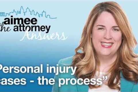 Personal Injury Cases: The Process - Personal Injury Attorney Explains How Injury Lawsuits Work
