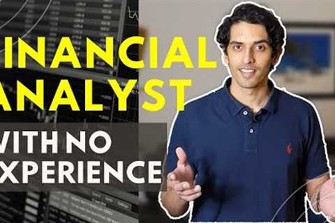 How to get a Financial Analyst job with no experience? | What you need to know