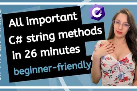 All C# string methods explained (C# Programming tutorial for Beginners)