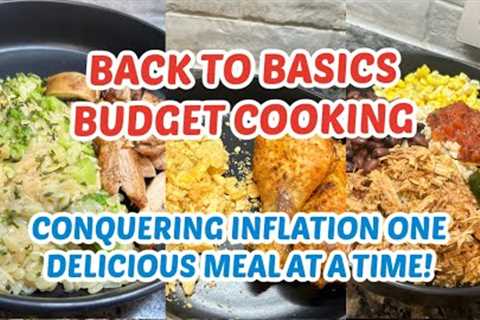 EASY DELICIOUS BUDGET MEALS | BACK TO BASICS BUDGET COOKING
