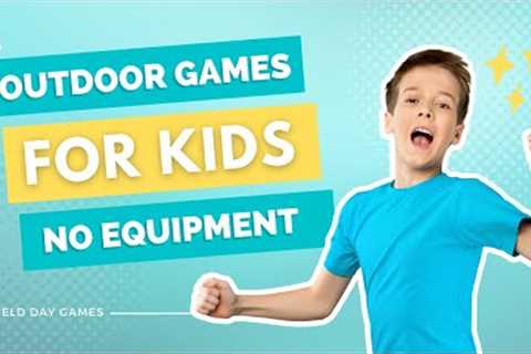 Outdoor Games for Kids | No Equipment Needed