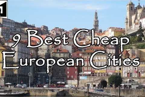 9 Best Inexpensive Cities in Europe to Visit on a Budget