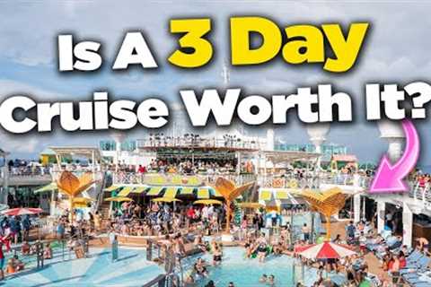 Is a 3-night cruise worth it?