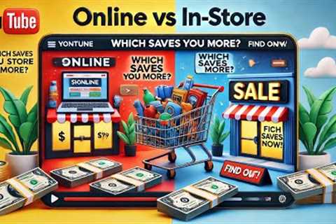 Online vs. In-Store Shopping: The Ultimate Money-Saving Showdown!