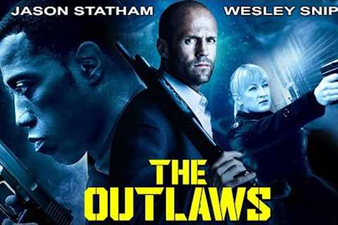 THE OUTLAWS - Jason Statham &amp; Wesley Snipes In Blockbuster Action Crime Full Movie In English HD