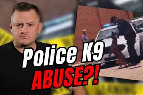 Abuse or Justified? Police K9 Expert Responds