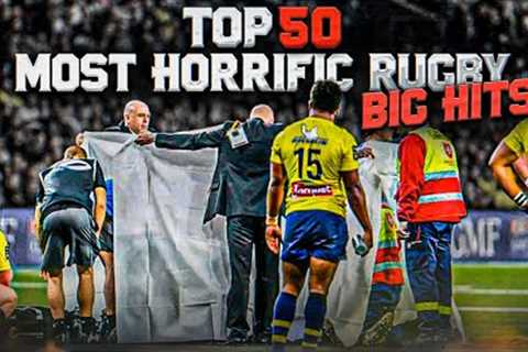 50 HORRIFIC Rugby Hits That Are Actually Terrifying To Watch | BRUTAL BIG HITS &amp; TACKLES