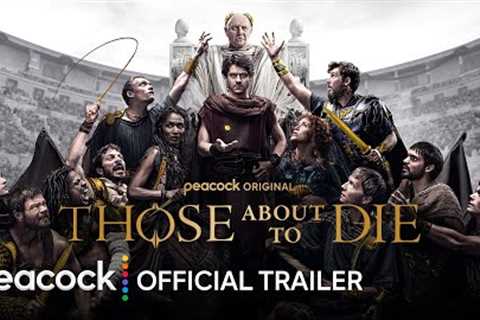 Those About to Die | Official Trailer | Peacock Original