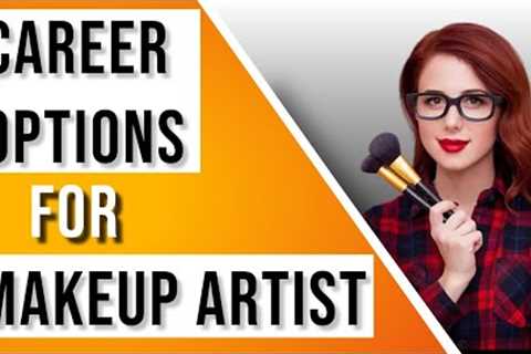 Career Option for Professional Makeup Artist | Makeup Artist Jobs