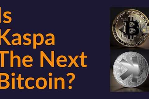 Is Kaspa The Next Bitcoin?