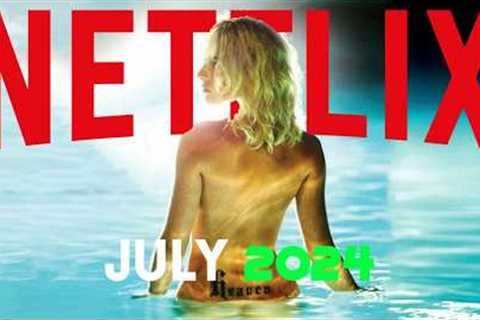 Top NEW RELEASES On NETFLIX In JULY 2024