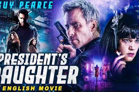 THE PRESIDENT'S DAUGHTER - Guy Pearce's Blockbuster Hollywood Action Thriller Full Movie In English
