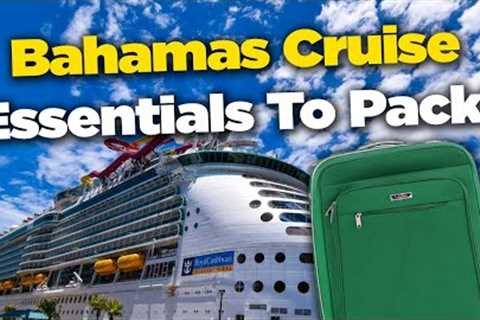 What you NEED to pack for a Bahamas cruise!
