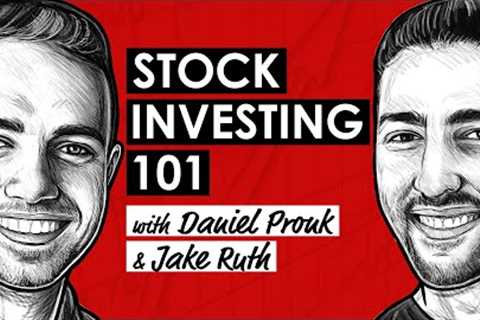 The Beginner's Guide to Stock Investing: Learn the Fundamentals w/ Daniel Pronk &amp; Jake Ruth..