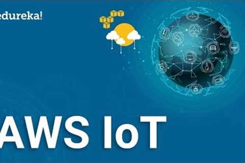 What is AWS IoT(Internet of Things) | Connecting Devices to AWS IoT | AWS Training | Edureka