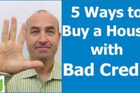5 Ways to Buy a House with Bad Credit