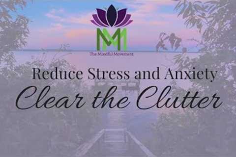20 Minute Guided Meditation for Reducing Anxiety and Stress--Clear the Clutter to Calm Down
