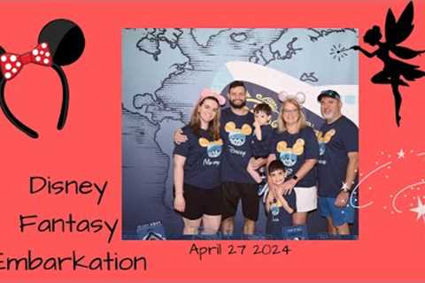 Episode 2 Embarkation Day  of Disney Fantasy  April 27 2024