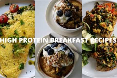 HIGH PROTEIN BREAKFAST RECIPES // Healthy &amp; Nourishing