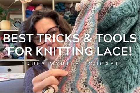 Knitting Lace? Watch this! Podcast 27 June 2024