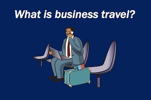 What is business travel?