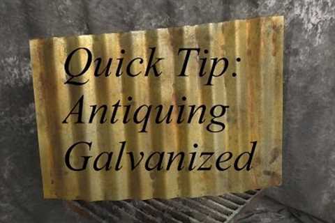 Quick Tip: Antiquing Galvanized