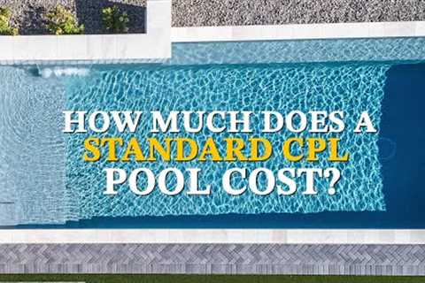 How Much Does A Standard CPL Pool Cost? | California Pools &amp; Landscape