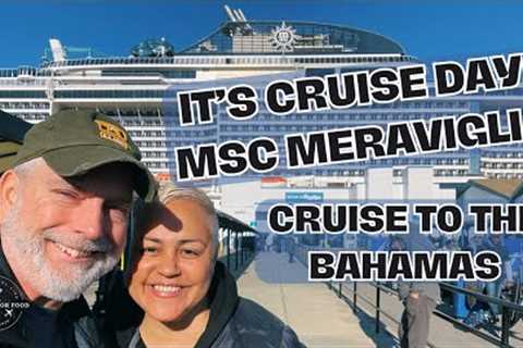 IT'S CRUISE DAY! | MSC MERAVIGLIA | NEW YORK CITY TO BAHAMAS CRUISE