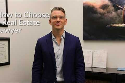 How to Choose a Real Estate Lawyer