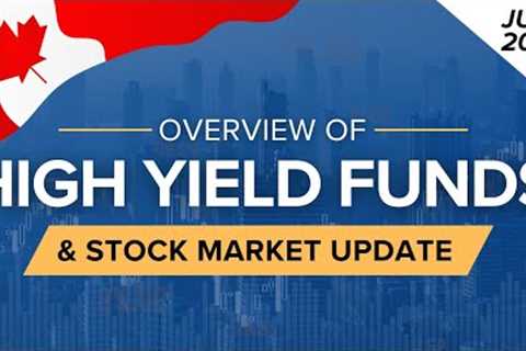 July 2024 High Yield Dividend Income Funds Overview &amp; Stock Market Update | Ep.51 (Canada)
