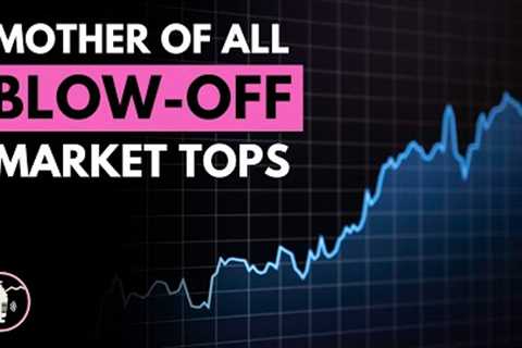 Are you ready for the mother of all blow-off stock market tops? | Investing tips from Brent Johnson
