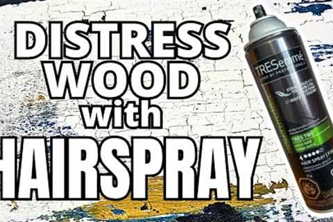 Hairspray Hack! Make New Wood Look Old