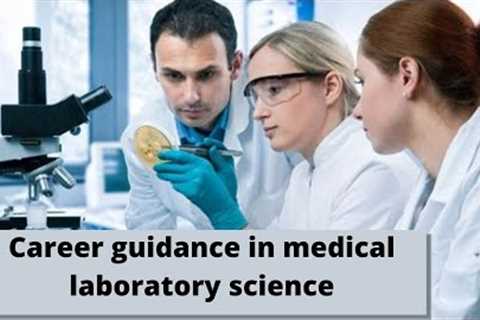 Medical Laboratory Science Career Guidance in Missouri 2021