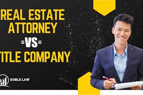 Real Estate Attorney  Vs. Title Company