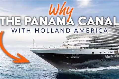 THE PANAMA CANAL | Holland America's Panama Canal Cruises: Which Itinerary is Right for You?