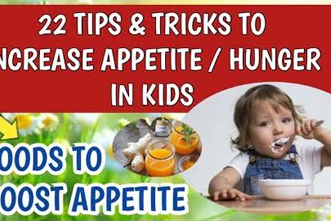 How To Increase Appetite Hunger In Children | Foods To Boost Appetite In Kids