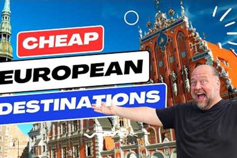The BEST CHEAP European Destinations
