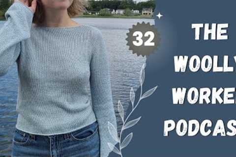 The Woolly Worker Knitting Podcast Ep32 - blouse no 1, poet scarf, and a bit of a slump