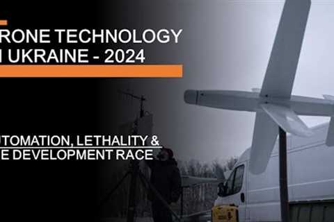 Drone Technology in Ukraine - Automation, Lethality &amp; The (Scary) Development Race