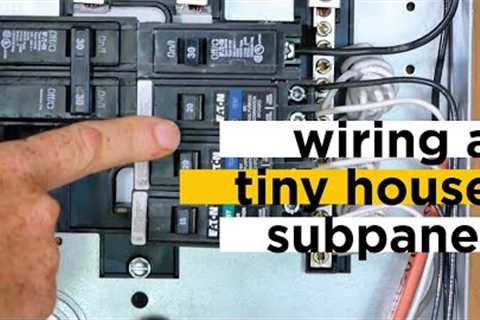 Wiring a Tiny House Sub Panel