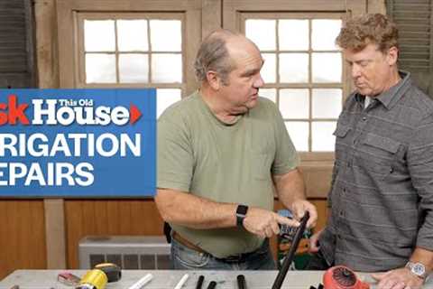 Simple Guide to Irrigation Repairs | Ask This Old House