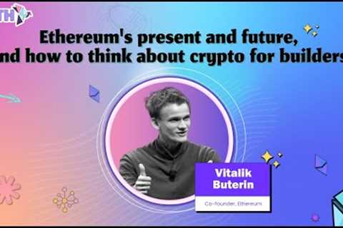 Vitalik Buterin on Ethereum's Present and Future, and How to Think About Crypto for Builders