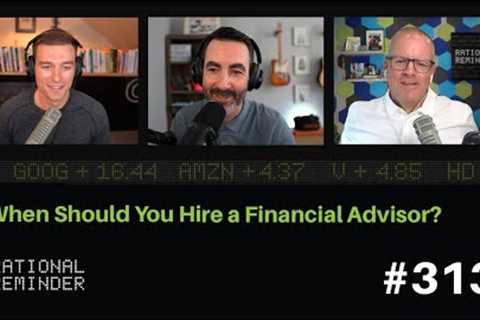 When Should You Hire a Financial Advisor? | Rational Reminder 313