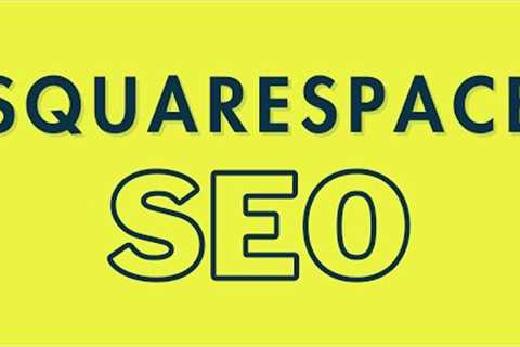 Squarespace SEO (2023) — Simple Guide to Ranking | 12 Key Steps