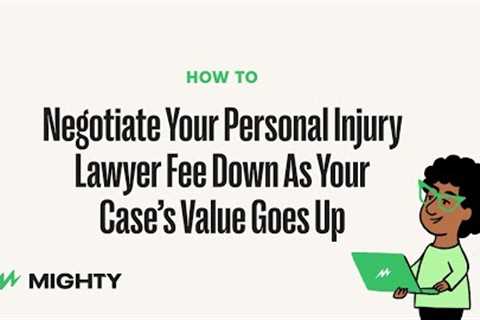 HOW TO: Negotiate Your Personal Injury Lawyer Fee Down
