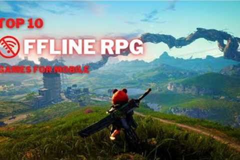 Top 10 Best Offline RPG Games for Android &amp; iOS in 2022