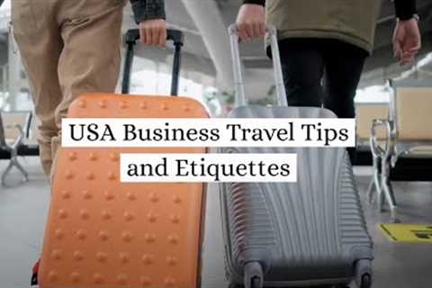 USA Business Travel Tips and Etiquettes