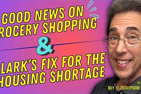 Full Show: Good News on Grocery Shopping and Clark’s Fix for the Housing Shortage