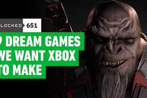 Dream Games We Wish Xbox Would Make – Unlocked 651