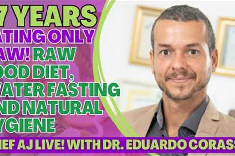 17 Years Eating Only Raw! Raw Food Diet, Water Fasting &amp; Natural Hygiene with Dr. Eduardo..